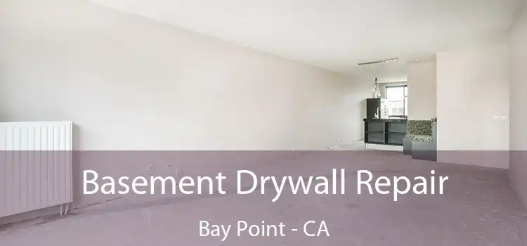  Basement Drywall Repair Bay Point - CA