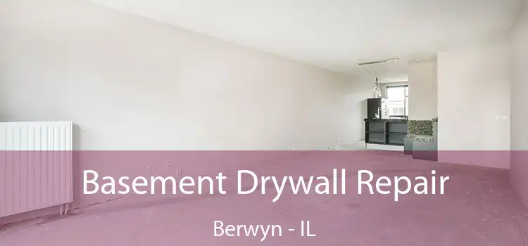  Basement Drywall Repair Berwyn - IL