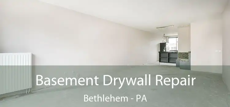 Basement Drywall Repair Bethlehem - PA