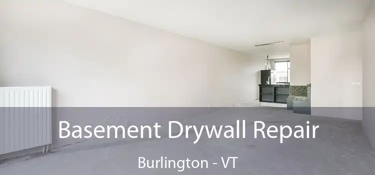 Basement Drywall Repair Burlington - VT