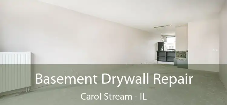 Basement Drywall Repair Carol Stream - IL
