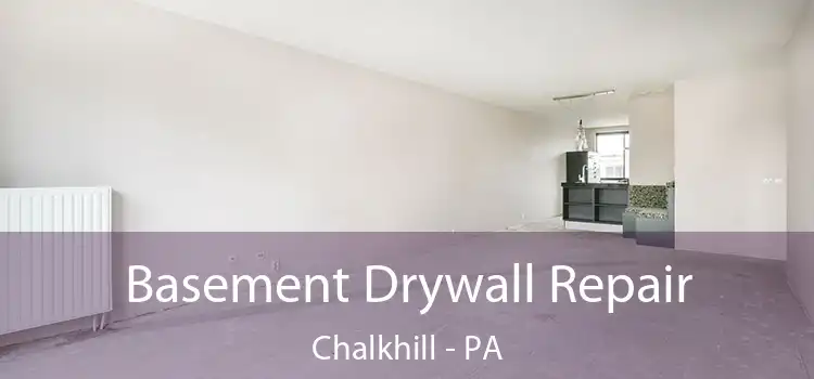 Basement Drywall Repair Chalkhill - PA