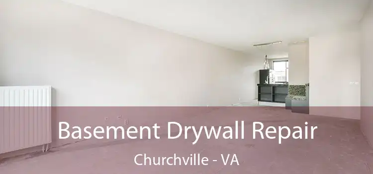  Basement Drywall Repair Churchville - VA