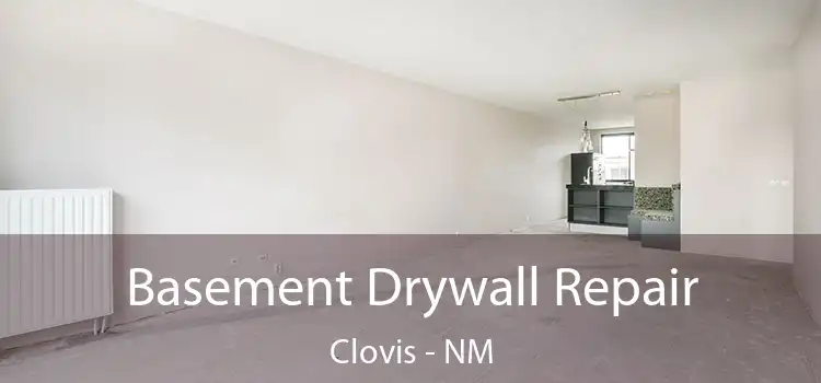 Basement Drywall Repair Clovis - NM