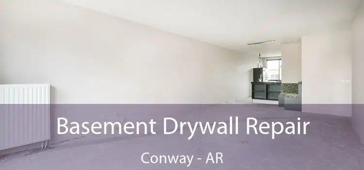  Basement Drywall Repair Conway - AR