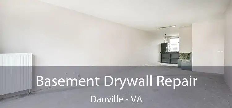  Basement Drywall Repair Danville - VA