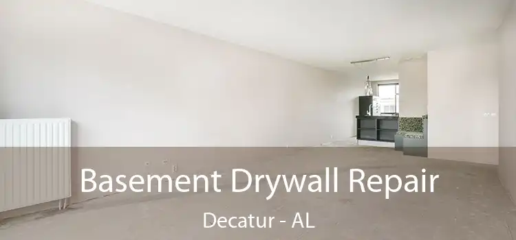 Basement Drywall Repair Decatur - AL