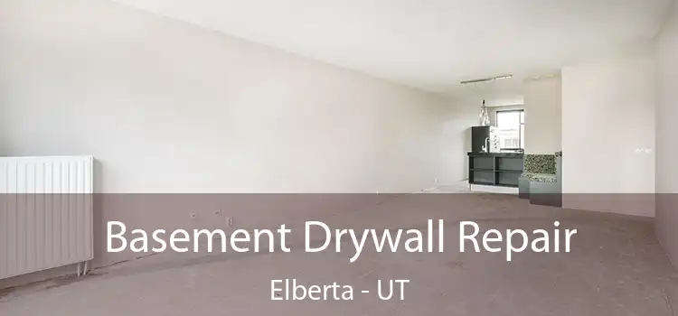 Basement Drywall Repair Elberta - UT