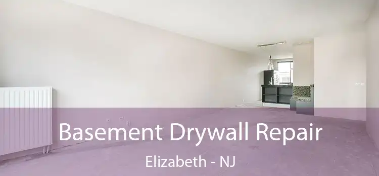 Basement Drywall Repair Elizabeth - NJ