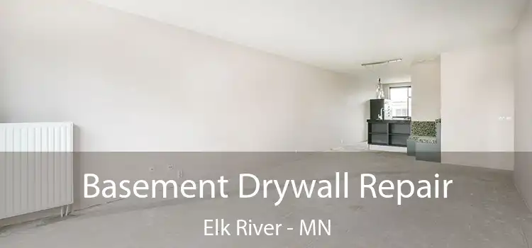 Basement Drywall Repair Elk River - MN