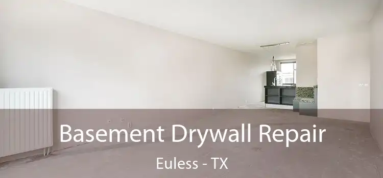  Basement Drywall Repair Euless - TX
