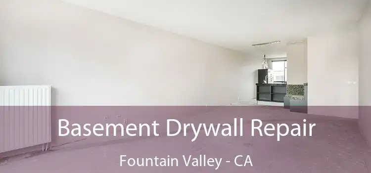  Basement Drywall Repair Fountain Valley - CA