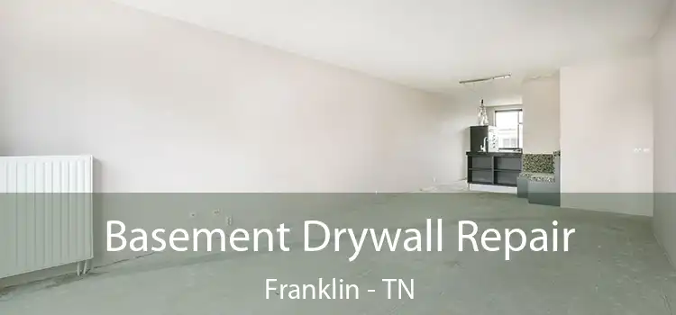 Basement Drywall Repair Franklin - TN