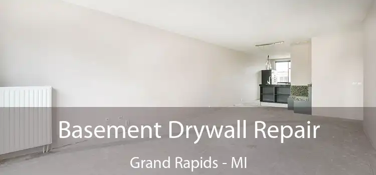Basement Drywall Repair Grand Rapids - MI