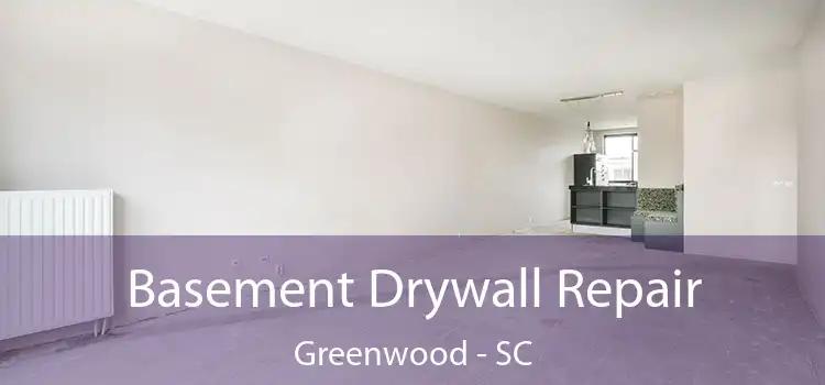 Basement Drywall Repair Greenwood - SC