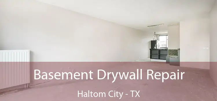 Basement Drywall Repair Haltom City - TX