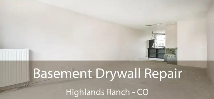 Basement Drywall Repair Highlands Ranch - CO