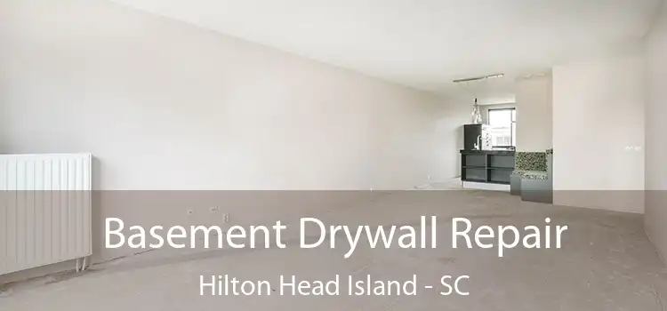 Basement Drywall Repair Hilton Head Island - SC