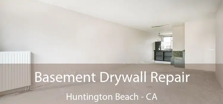  Basement Drywall Repair Huntington Beach - CA