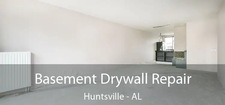  Basement Drywall Repair Huntsville - AL