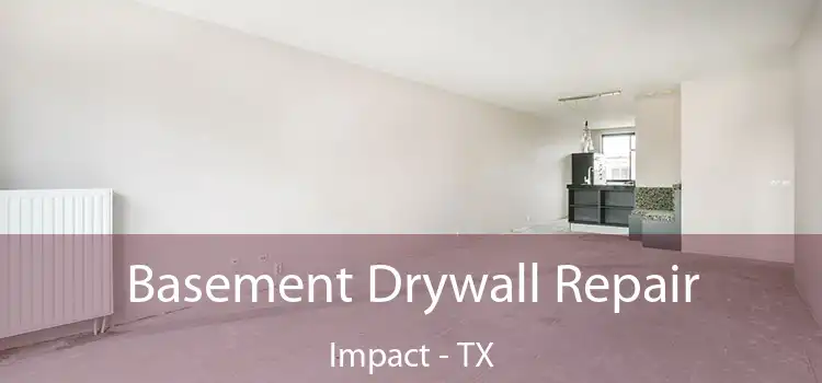 Basement Drywall Repair Impact - TX