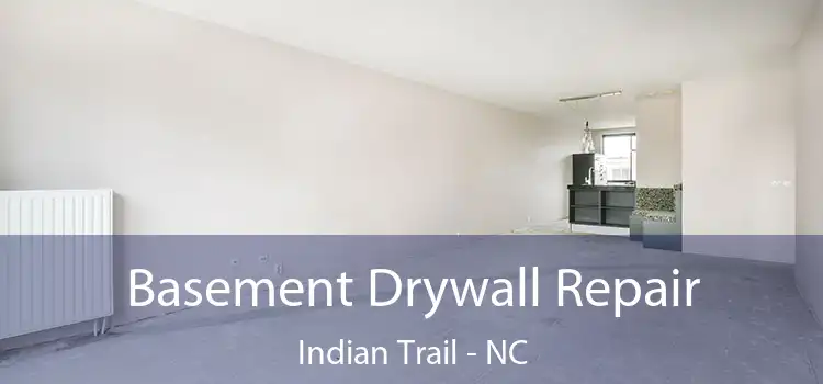 Basement Drywall Repair Indian Trail - NC
