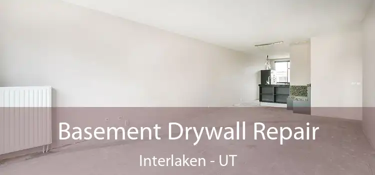Basement Drywall Repair Interlaken - UT