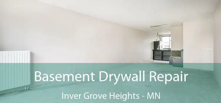 Basement Drywall Repair Inver Grove Heights - MN