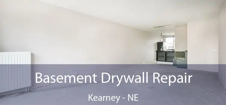 Basement Drywall Repair Kearney - NE