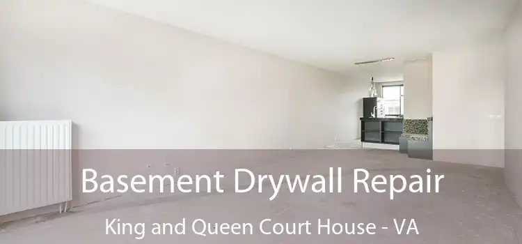 Basement Drywall Repair King and Queen Court House - VA
