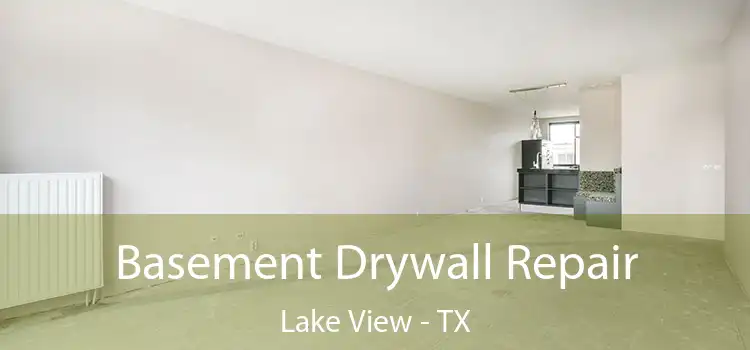  Basement Drywall Repair Lake View - TX