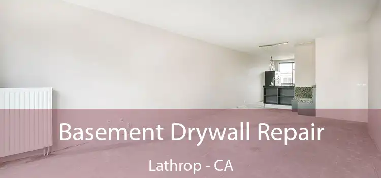  Basement Drywall Repair Lathrop - CA