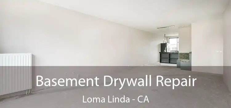  Basement Drywall Repair Loma Linda - CA