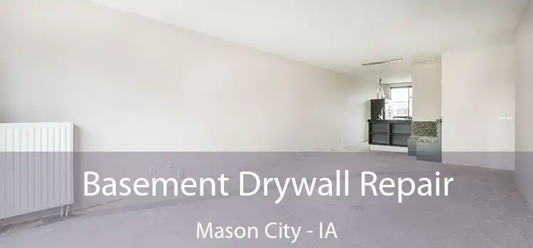 Basement Drywall Repair Mason City - IA