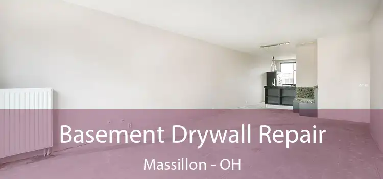 Basement Drywall Repair Massillon - OH