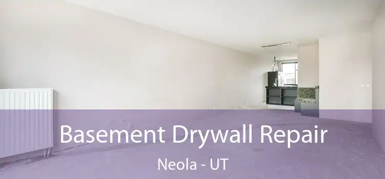 Basement Drywall Repair Neola - UT