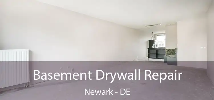Basement Drywall Repair Newark - DE
