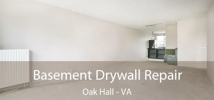 Basement Drywall Repair Oak Hall - VA