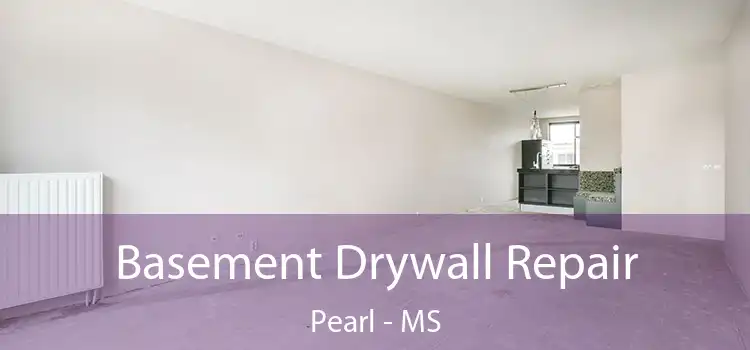 Basement Drywall Repair Pearl - MS