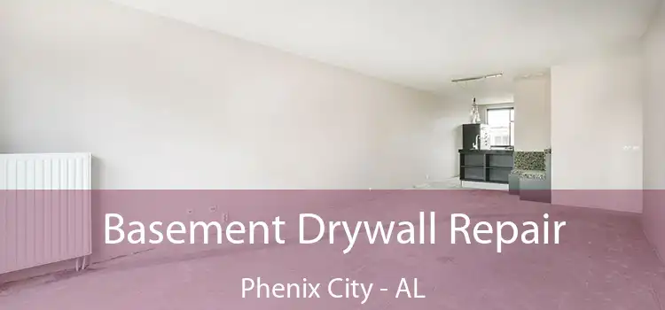 Basement Drywall Repair Phenix City - AL