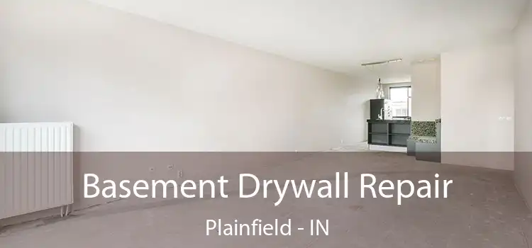  Basement Drywall Repair Plainfield - IN