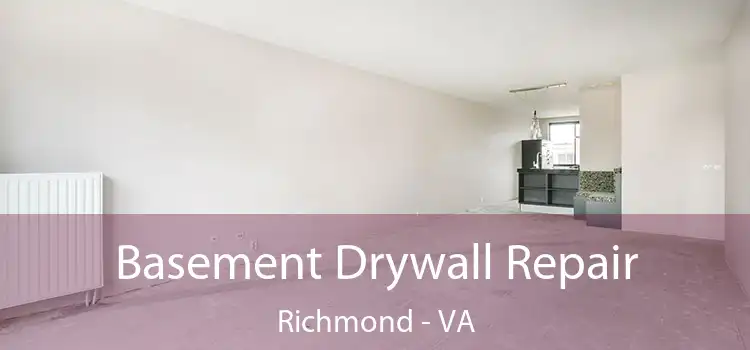 Basement Drywall Repair Richmond - VA