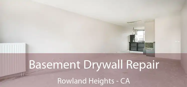  Basement Drywall Repair Rowland Heights - CA