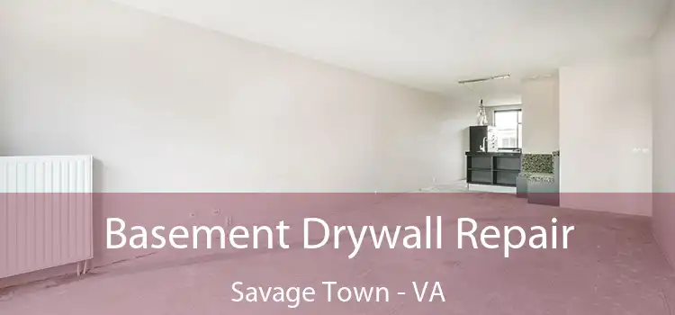 Basement Drywall Repair Savage Town - VA