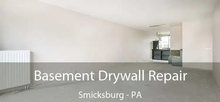 Basement Drywall Repair Smicksburg - PA