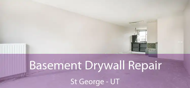 Basement Drywall Repair St George - UT