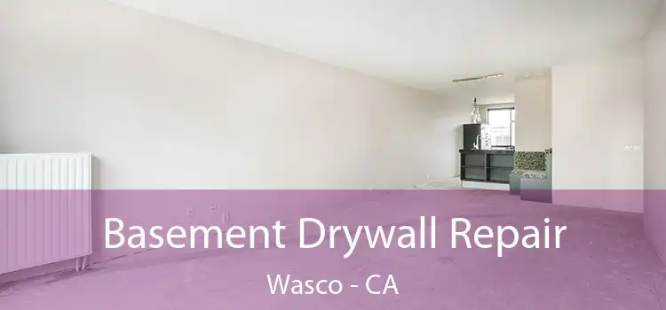 Basement Drywall Repair Wasco - CA