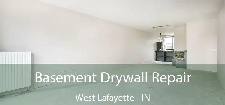Basement Drywall Repair West Lafayette - IN