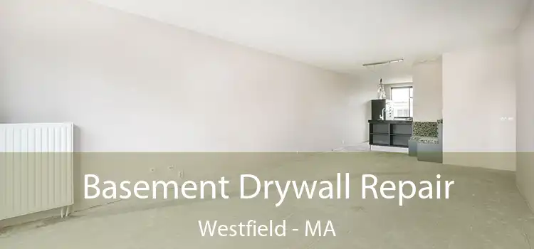 Basement Drywall Repair Westfield - MA