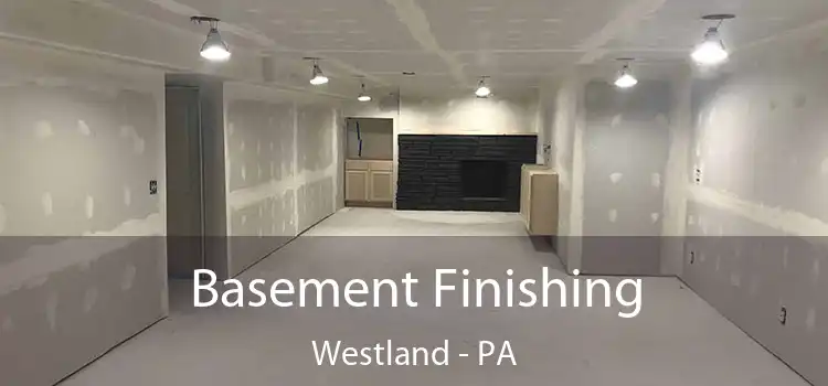 Basement Finishing Westland - PA